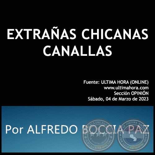 EXTRAÑAS CHICANAS CANALLAS - Por ALFREDO BOCCIA PAZ - Sábado, 04 de Marzo de 2023